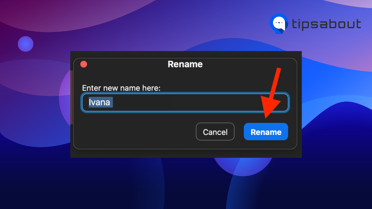 Enter your new name and click on ‘Rename.’