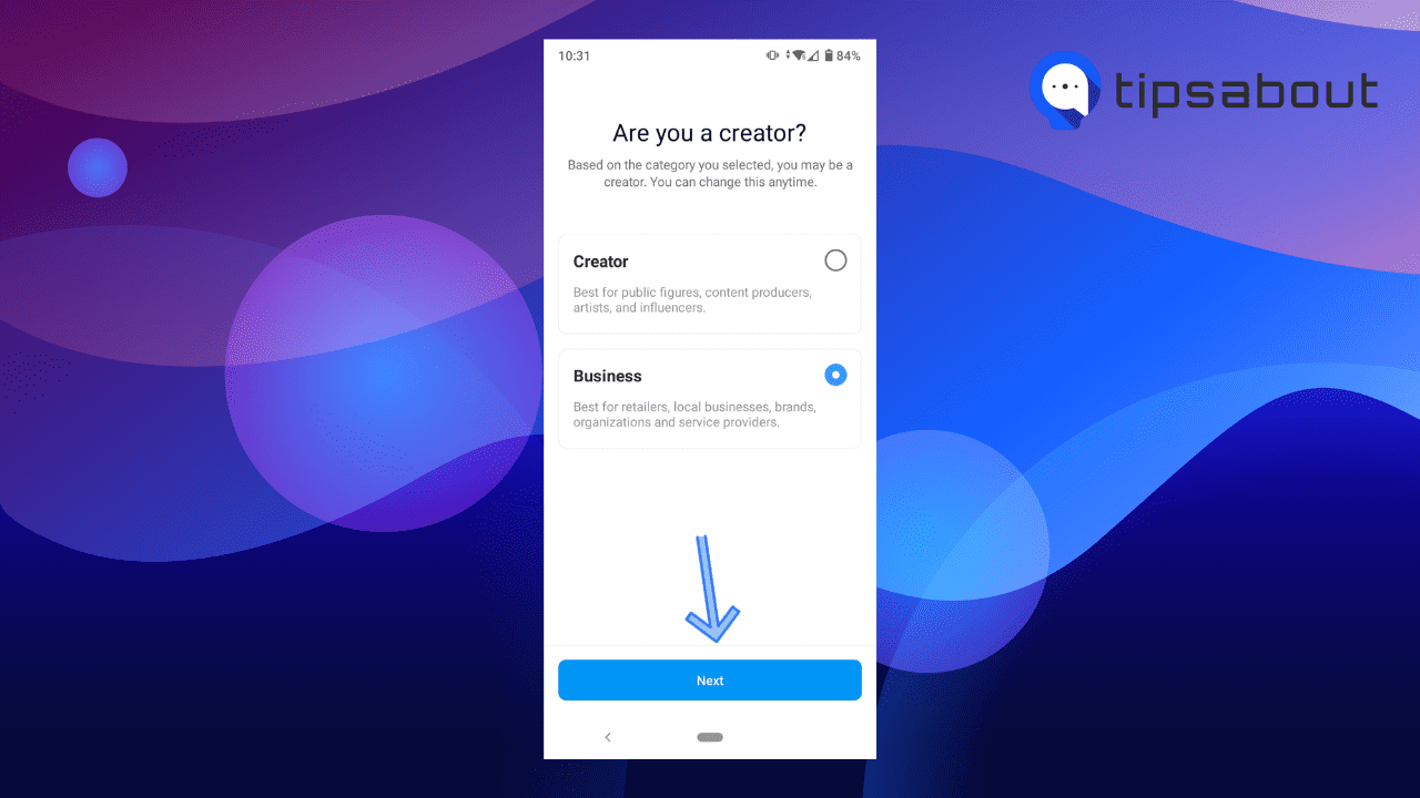 Select 'Business' or a 'Creator' and tap on 'Next.' 