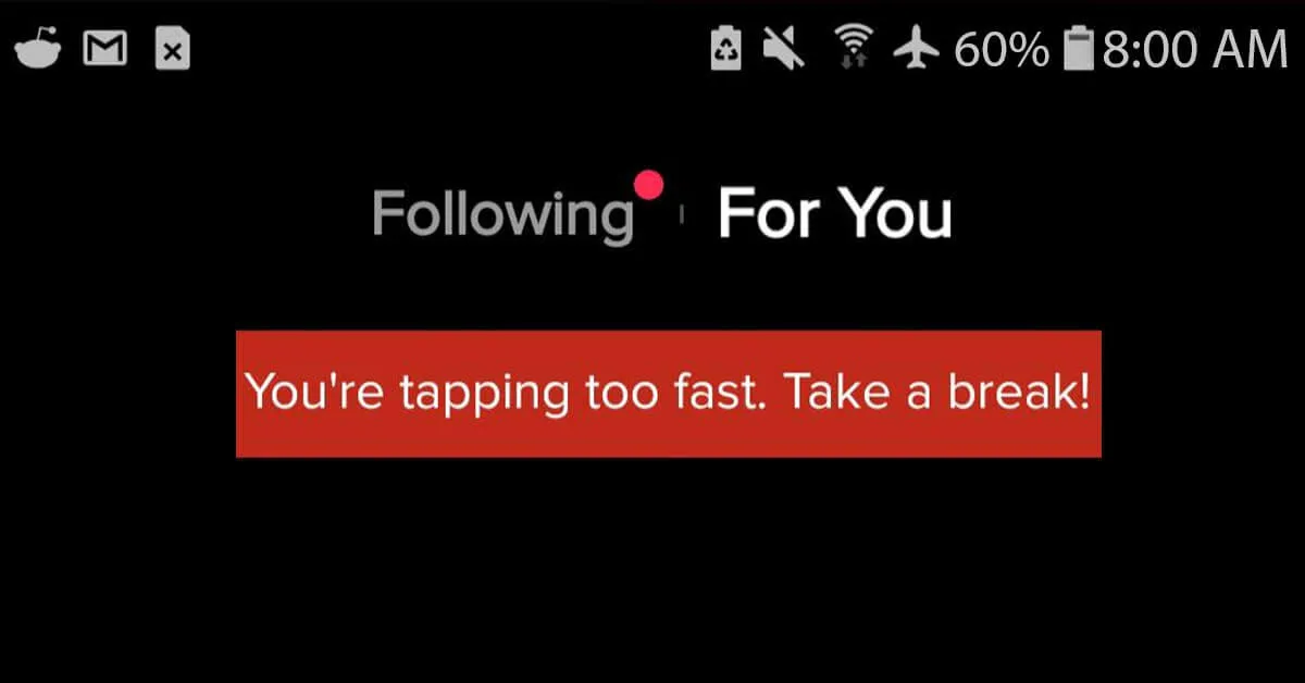“You’re tapping too fast. Take a break” 