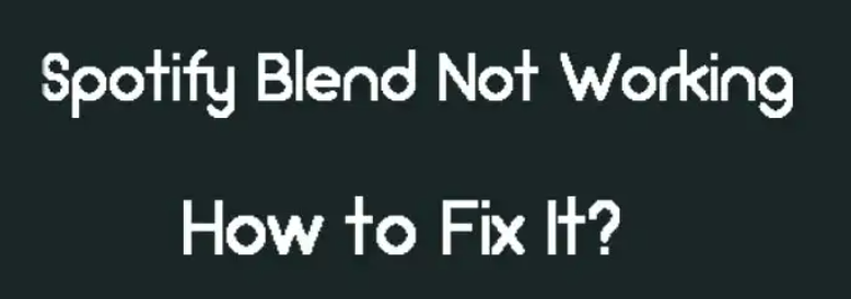 Spotify Blend not working