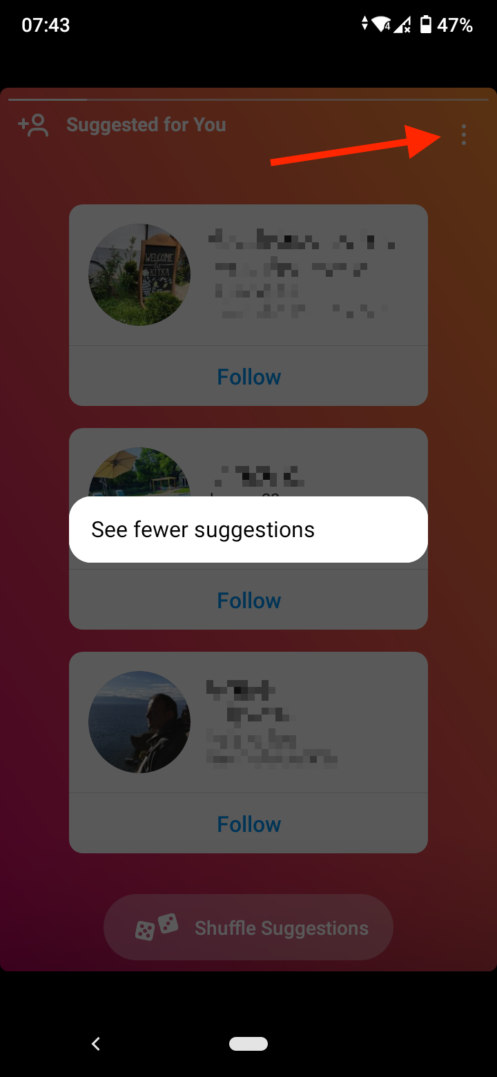 Tap on the three dots > See fewer suggestions
